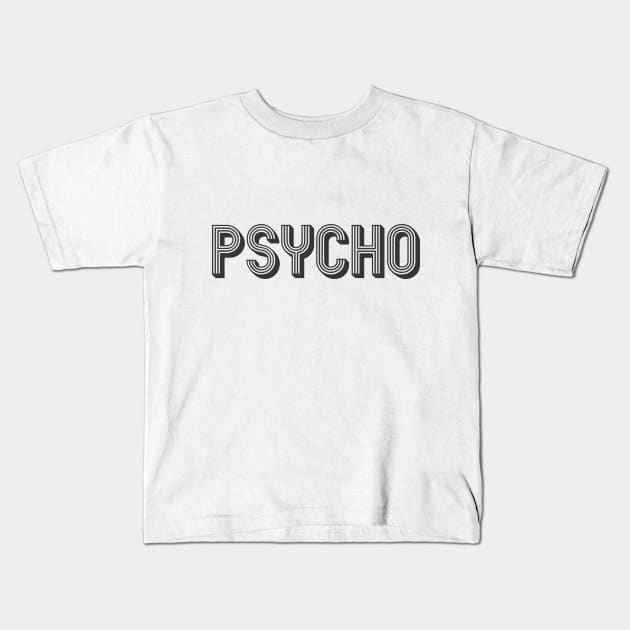 PSYCHO Kids T-Shirt by MrKovach